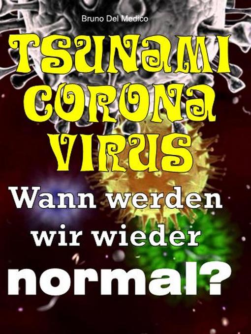 Title details for Tsunami-Coronavirus. Wann werden wir wieder normal? by Bruno Del Medico - Available